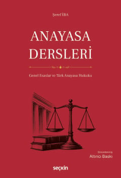 Anayasa Dersleri (Genel Esaslar ve Türk Anayasa Hukuku) Prof. Dr. Şeref İba  - Kitap