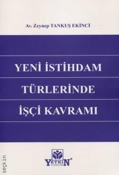 Yeni İstihdam Türlerinde İşçi Kavramı Av. Zeynep Tankuş Ekinci  - Kitap