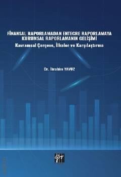 Finansal Raporlamadan Entegre Raporlamaya Kurumsal Raporlamanın Gelişimi İbrahim Yavuz
