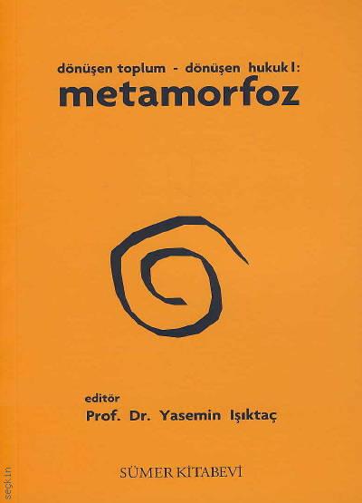 Dönüşen Toplum Dönüşen Hukuk:1 Metamorfoz Prof. Dr. Yasemin Işıktaç  - Kitap