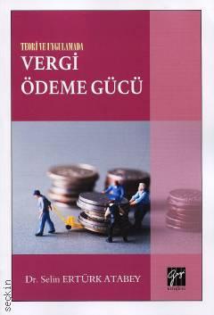 Teori ve Uygulamada Vergi Ödeme Gücü Dr. Selin Ertürk Atabey  - Kitap