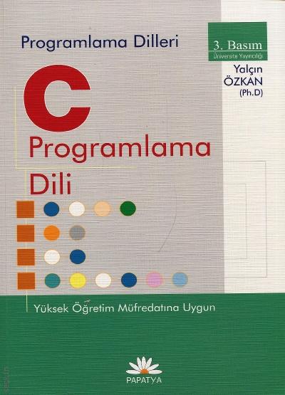 Programlama Dilleri C Programlama Dili Yalçın Özkan  - Kitap