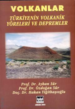 Volkanlar (Türkiye'nin Volkanik Yöreleri ve Depremler) Ayhan Sür, Özdoğan Sür, Hakan Yiğitbaşıoğlu  - Kitap