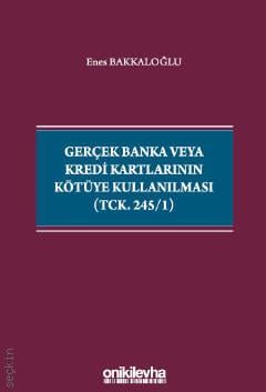 Gerçek Banka veya Kredi Kartlarının Kötüye Kullanılması Enes Bakkaloğlu