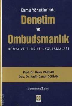 Kamu Yönetiminde Denetim ve Ombudsmanlık Dünya ve Türkiye Uygulamaları Prof. Dr. Bekir Parlak, Doç. Dr. Kadir Caner Doğan  - Kitap