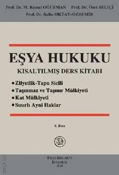 Eşya Hukuku Kısaltılmış Ders Kitabı Prof. Dr. M. Kemal Oğuzman, Prof. Dr. Özer Seliçi, Prof. Dr. Saibe Oktay Özdemir  - Kitap