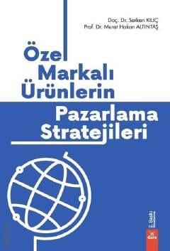 Özel Markalı Ürünlerin Pazarlama Stratejileri Prof. Dr. Murat Hakan Altıntaş, Doç. Dr. Serkan Kılıç  - Kitap