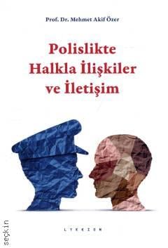 Polislikte Halkla İlişkiler ve İletişim Prof. Dr. M. Akif Özer  - Kitap