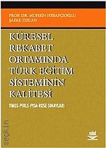 Küresel Rekabet Ortamında Türk Eğitim Sisteminin Kalitesi Prof. Dr. Muhsin Hesapçıoğlu, Şafak Özcan  - Kitap