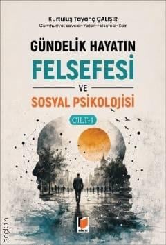 Gündelik Hayatın Felsefesi ve Sosyal Psikoloji Cilt – 1
 Kurtuluş Tayanç Çalışır  - Kitap