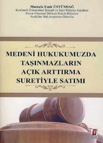 Medeni Hukukumuzda Taşınmazların Açık Arttırma Suretiyle Satımı Mustafa Emir Üstündağ  - Kitap