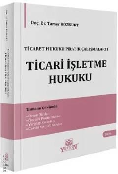 Ticaret Hukuku Pratik Çalışmaları I – Ticari İşletme Hukuku