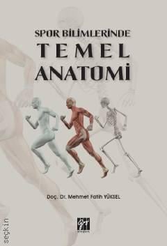 Spor Bilimlerinde Temel Anatomi  Doç. Dr. Mehmet Fatih Yüksel  - Kitap