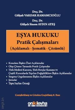 Eşya Hukuku Pratik Çalışmaları Açıklamalı – Şematik – Çözümlü Doç. Dr. Gülşah Vardar Hamamcıoğlu, Doç. Dr. Gülşah Sinem Aydın Ateş  - Kitap