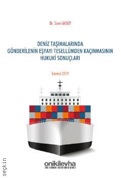 Deniz Taşımalarında Gönderilenin Eşyayı Tesellümden Kaçınmasının Hukuki Sonuçları Dr. Sami Aksoy  - Kitap