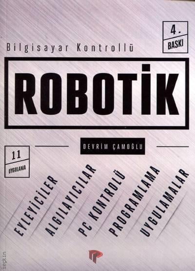 Bilgisayar Kontrollü Robotik Devrim Çamoğlu  - Kitap