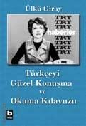Türkçeyi Güzel Konuşma ve Okuma Kılavuzu Ülkü Giray  - Kitap