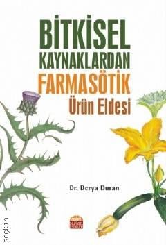Bitkisel Kaynaklardan Farmasötik Ürün Eldesi Dr. Derya Duran  - Kitap