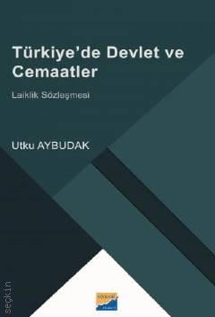 Türkiye'de Devlet ve Cemaatler Laiklik Sözleşmesi Utku Aybudak  - Kitap