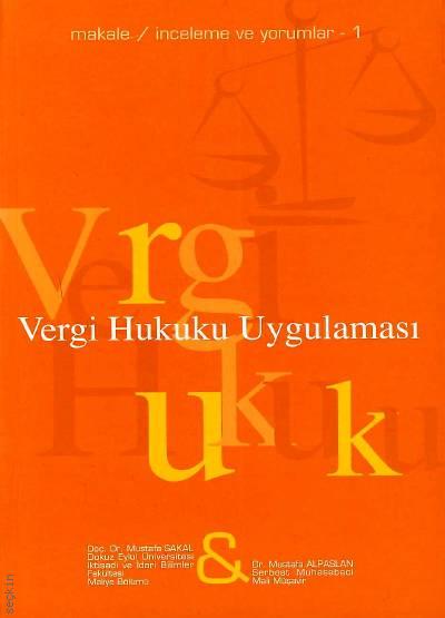 Makale / İnceleme ve Yorumlar – 1 Vergi Hukuku Uygulaması Dr. Mustafa Alpaslan, Prof. Dr. Mustafa Sakal  - Kitap