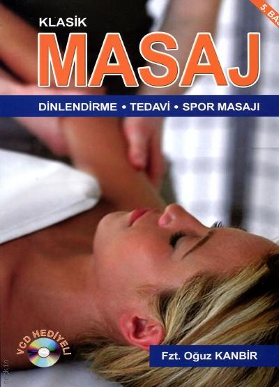 Klasik Masaj (Dinlendirme – Tedavi – Spor Masajı) Oğuz Kanbir  - Kitap