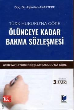 Türk Hukuku'na Göre Ölünceye Kadar Bakma Sözleşmesi Doç. Dr. Alpaslan Akartepe  - Kitap