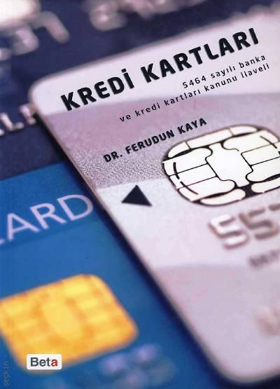 Kredi Kartları (5464 Sayılı Banka ve Kredi Kartları Kanunu İlaveli) Dr. Ferudun Kaya  - Kitap