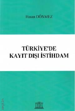 Türkiye'de Kayıt Dışı İstihdam Hasan Dönmez  - Kitap