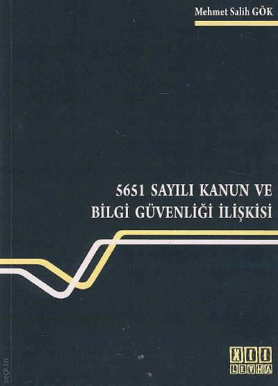 5651 Sayılı Kanun ve Bilgi Güvenliği İlişkisi Mehmet Salih Gök