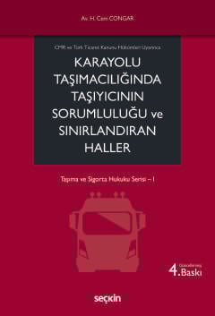 Karayolu Taşımacılığında Taşıyıcının Sorumluluğu ve Sınırlandıran Haller
