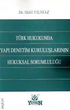 Türk Hukukunda Yapı Denetim Kuruluşlarının Hukuksal Sorumluluğu Halil Yılmaz