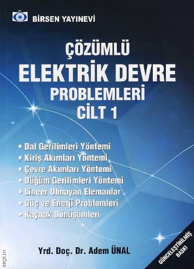 Çözümlü Elektrik Devre Problemleri Cilt:1 Yrd. Doç. Dr. Adem Ünal  - Kitap