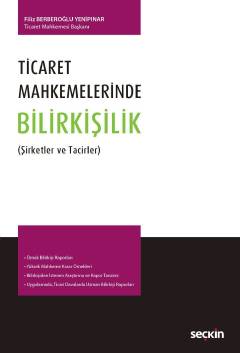 Ticaret Mahkemelerinde Bilirkişilik (Şirketler ve Tacirler) Filiz Berberoğlu Yenipınar  - Kitap