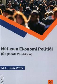 Nüfusun Ekonomik Politiği (Üç Çocuk Politikası) Habib Aydın  - Kitap