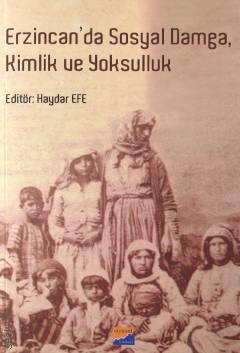 Erzincan'da Sosyal Damga, Kimlik ve Yoksulluk Haydar Efe  - Kitap