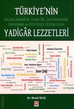 Türkiye'nin Yadigar Lezzetleri Pazarlanabilir, Turistik, Gastronomik, Ekonomik ve Kültürel Değeri Olan  Dr. Binali Kılıç  - Kitap