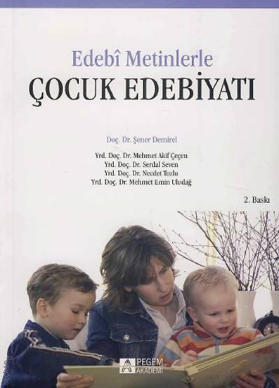Edebi Metinlerle Çocuk Edebiyatı Doç. Dr. Şener Demirel  - Kitap