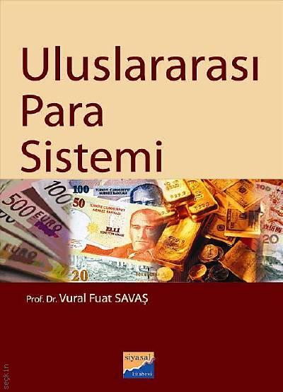 Uluslararası Para Sistemi Prof. Dr. Vural Fuat Savaş  - Kitap