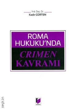 Roma Hukuku'nda Crimen Kavramı Yrd. Doç. Dr. Kadir Gürten  - Kitap