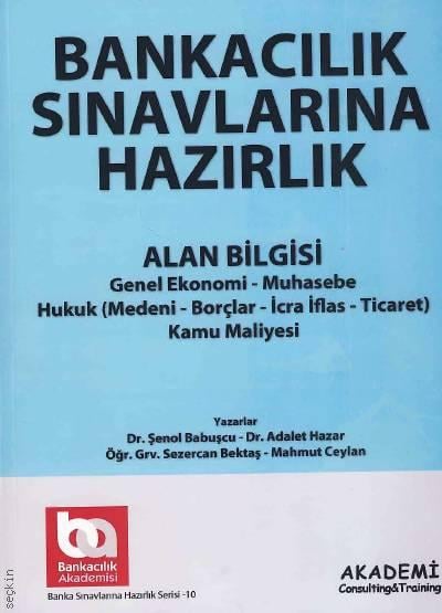 Banka Sınavlarına Hazırlık (Alan Bilgisi) Şenol Babuşcu, Adalet Hazar, Sezercan Bektaş