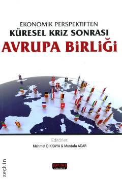 Ekonomik Perspektiften Küresel Kriz Sonrası Avrupa Birliği Mehmet Dikkaya, Mustafa Acar  - Kitap
