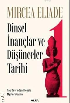Dinsel İnançlar ve Düşünceler Tarihi 1 Ali Berktay, Mircea Eliade