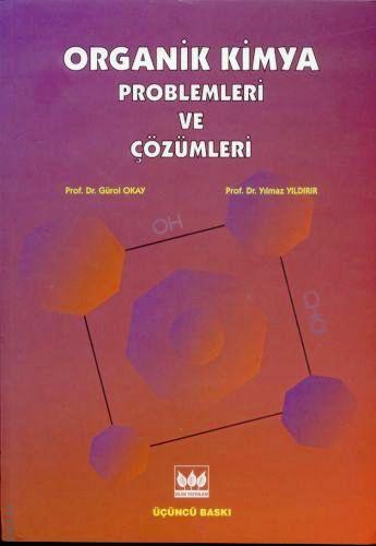 Organik Kimya Problemleri ve Çözümleri Prof. Dr. Gürol Okay, Prof. Dr. Yılmaz Yıldırır  - Kitap