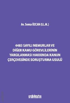 4483 Sayılı Memurlar ve Diğer Kamu Görevlilerinin Yargılanması Hakkında Kanun Çerçevesinde Soruşturma Usulü