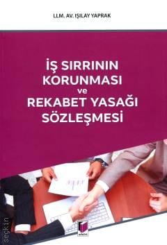 İş Sırrının Korunması ve Rekabet Yasağı Sözleşmesi Işılay Yaprak