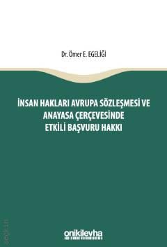 İnsan Hakları Avrupa Sözleşmesi ve Anayasa Çerçevesinde Etkili Başvuru Hakkı Ömer Emrullah Egeliği