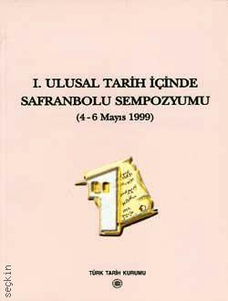I. Ulusal Tarih İçinde Safranbolu Sempozyumu (4–6 Mayıs 1999) Yazar Belirtilmemiş  - Kitap