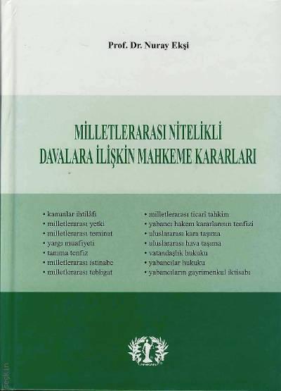 Milletlerarası Nitelikli Davalara İlişkin Mahkeme Kararları Prof. Dr. Nuray Ekşi  - Kitap