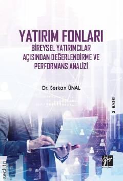 Yatırım Fonları Bireysel Yatırımcılar Açısından Değerlendirme ve Performans Analizi Dr. Serkan Ünal  - Kitap