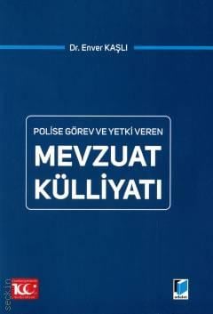 Polise Görev ve Yetki Veren Mevzuat Külliyatı Dr. Enver Kaşlı  - Kitap